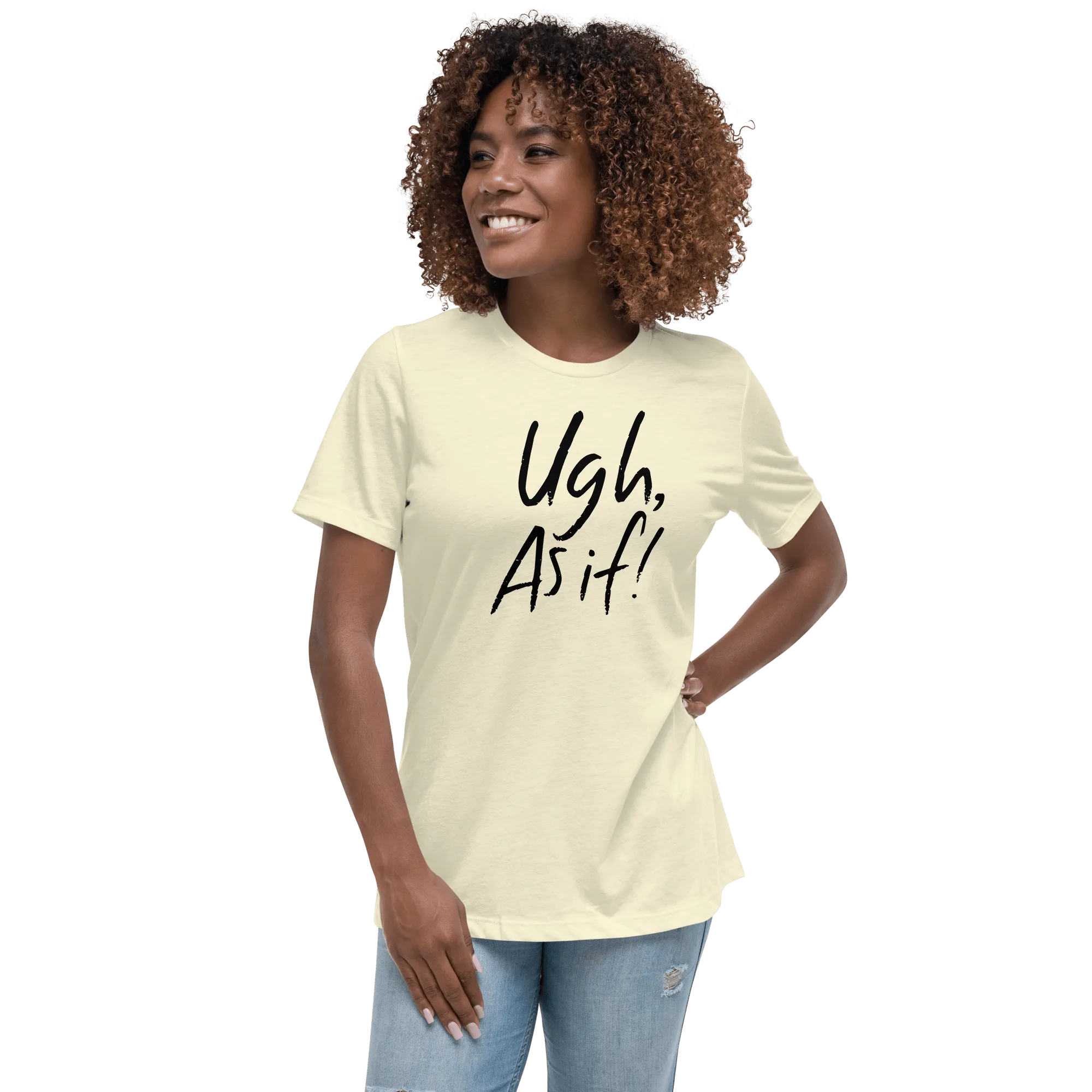 Clueless Ugh As If Women's Relaxed T-Shirt