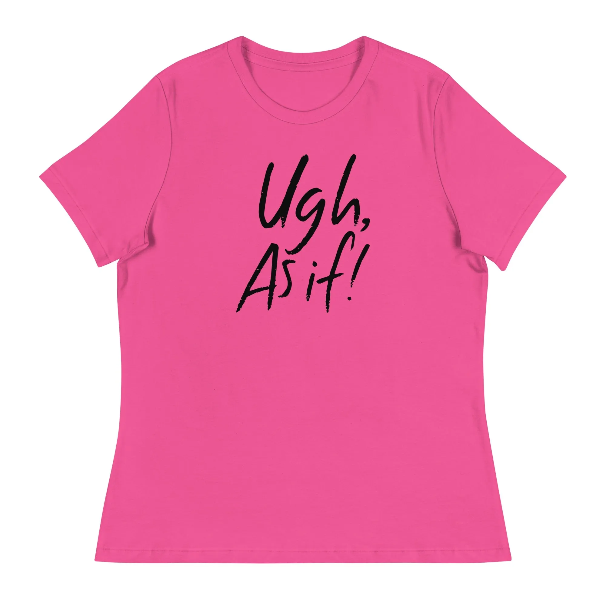 Clueless Ugh As If Women's Relaxed T-Shirt