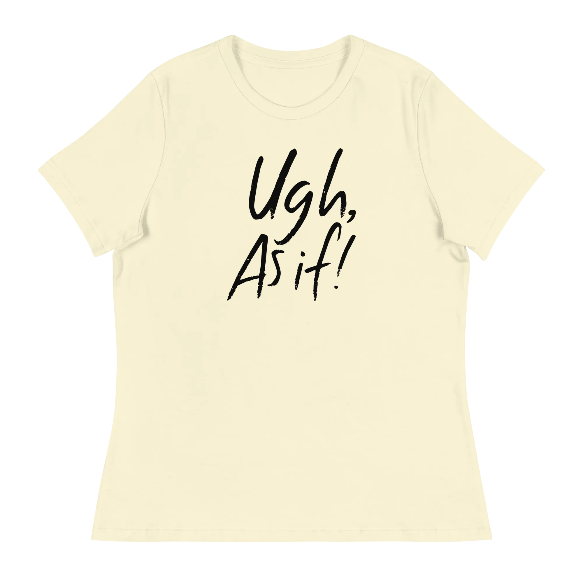Clueless Ugh As If Women's Relaxed T-Shirt