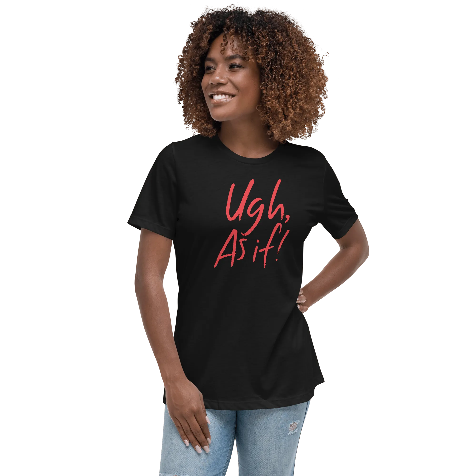 Clueless Ugh As If Women's Relaxed T-Shirt