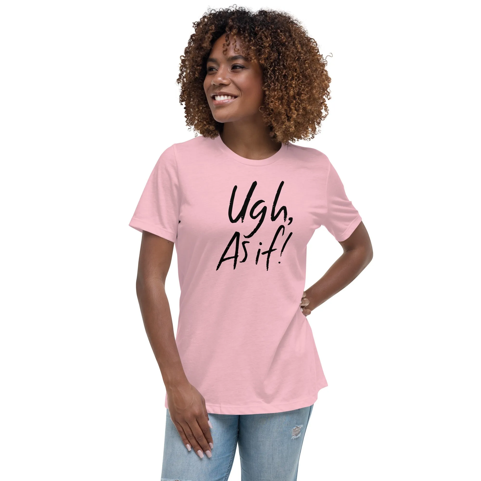 Clueless Ugh As If Women's Relaxed T-Shirt
