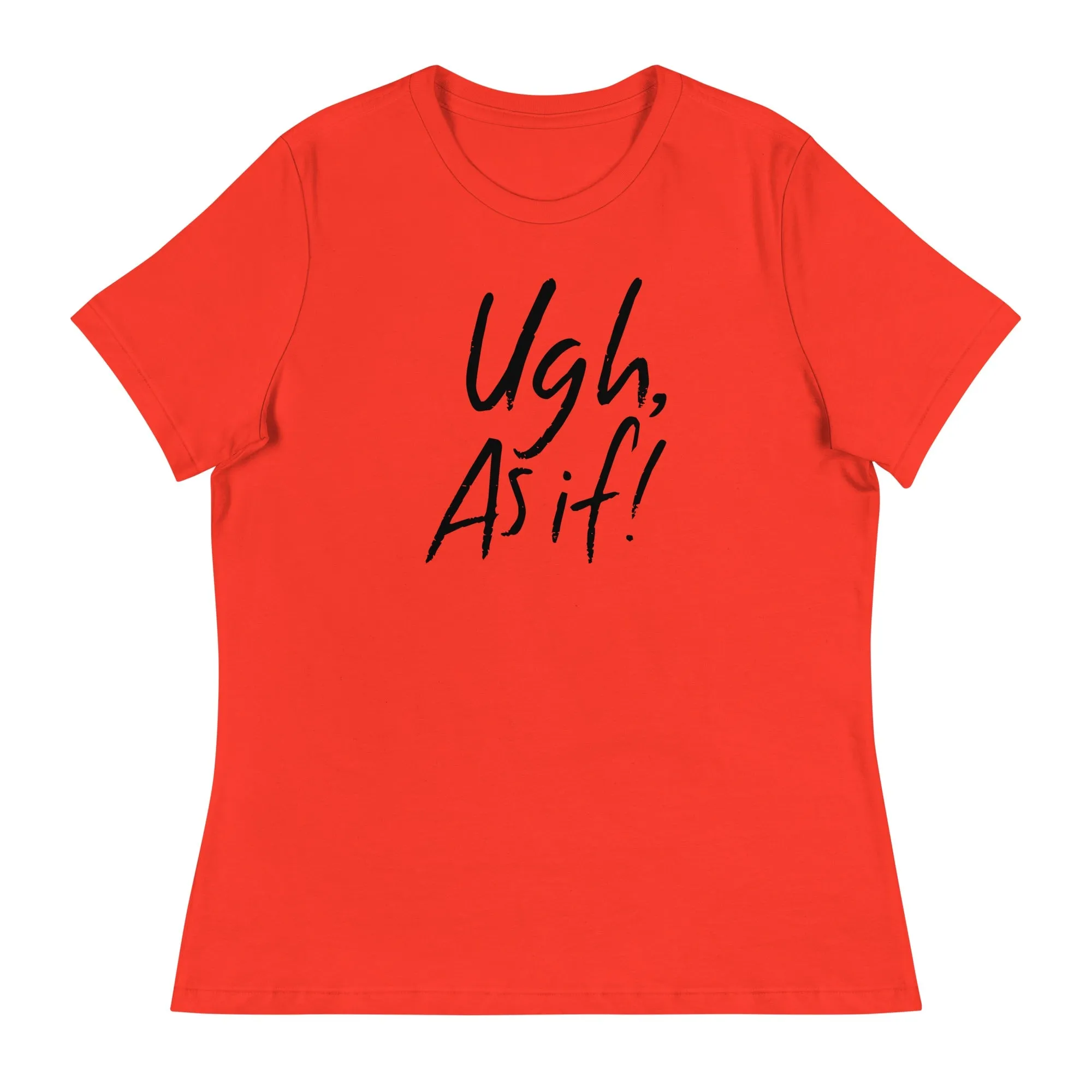 Clueless Ugh As If Women's Relaxed T-Shirt