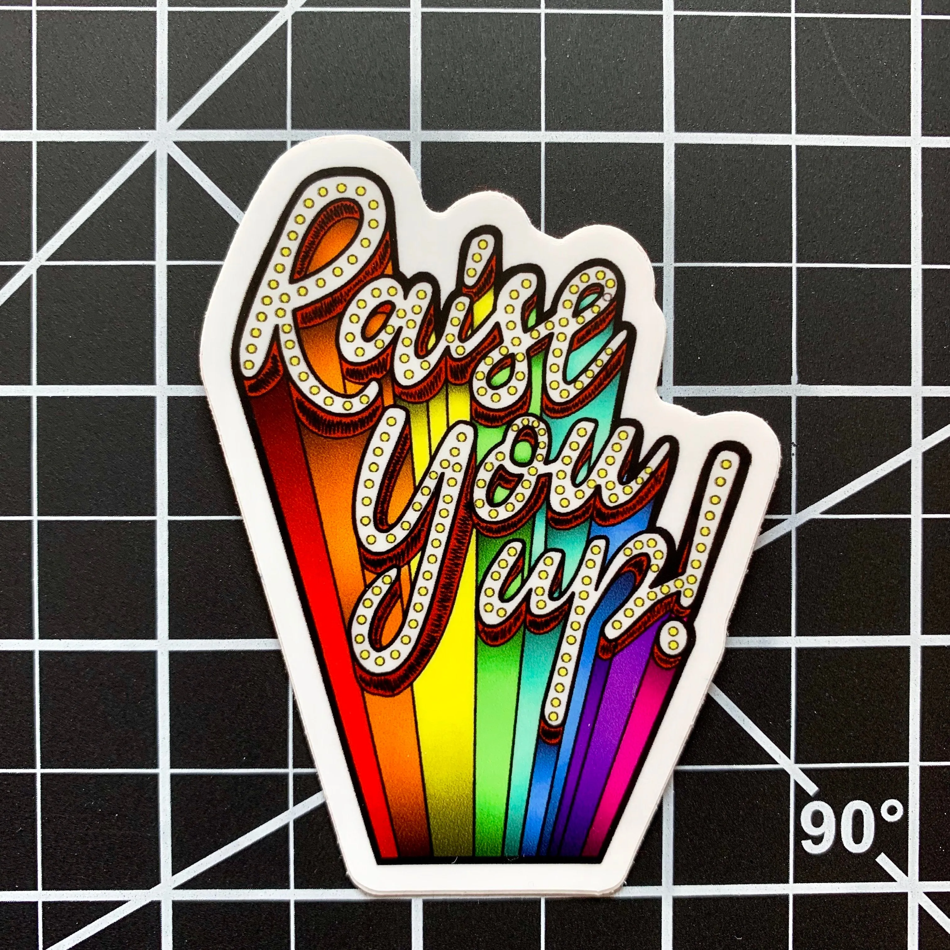 Raise You Up (Die Cut Sticker)