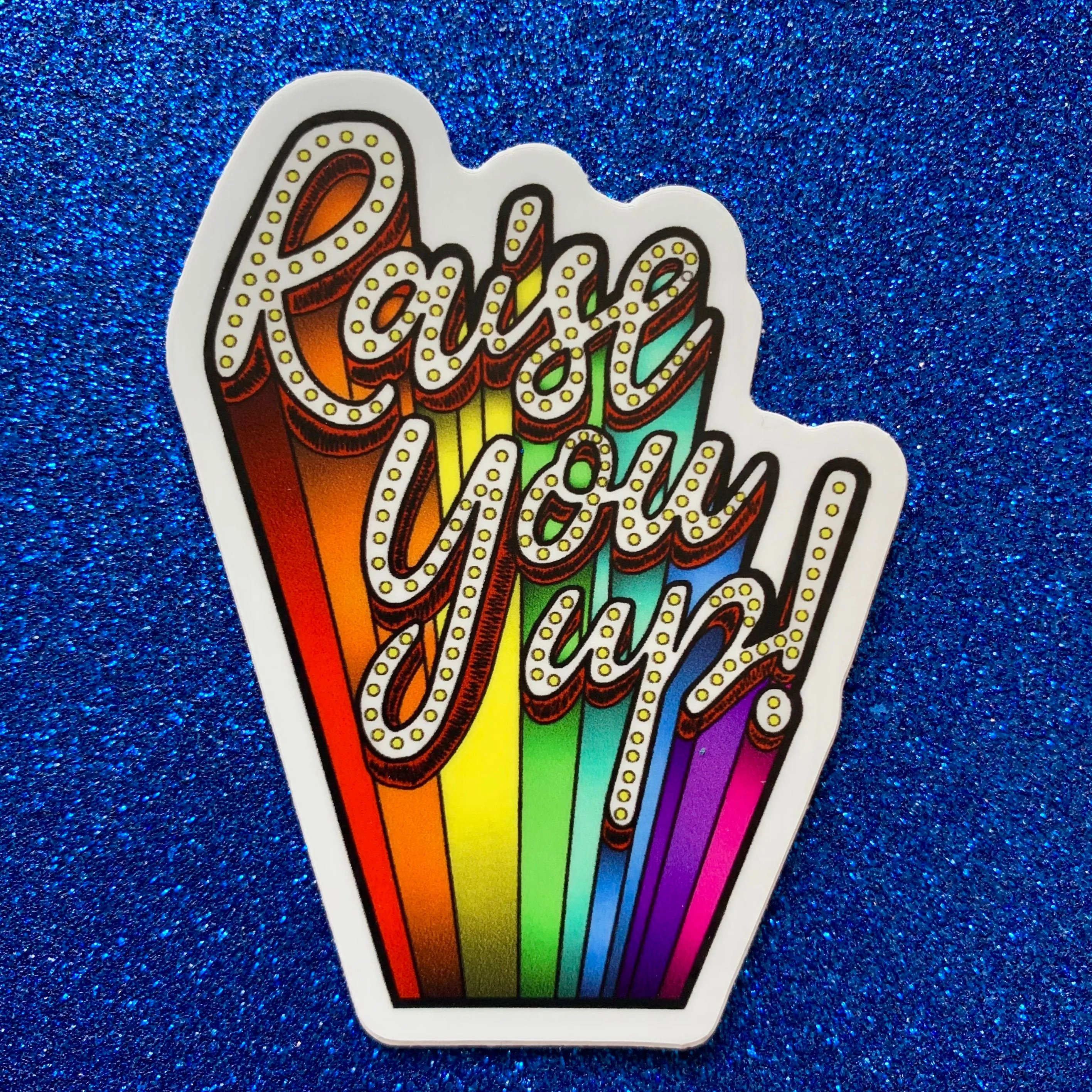 Raise You Up (Die Cut Sticker)
